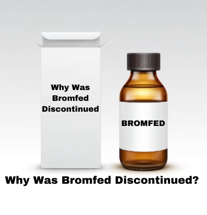 Why Was Bromfed Discontinued?