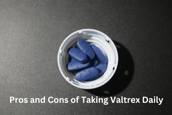 Pros and Cons of Taking Valtrex Daily